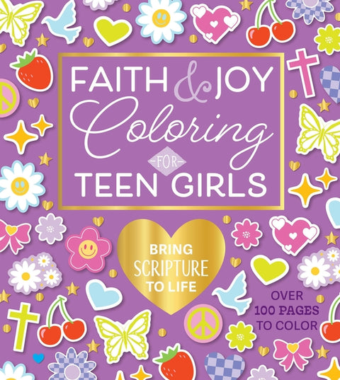 Faith & Joy Coloring for Teen Girls: Bring Scripture to Life - Over 100 Pages to Color by Editors of Chartwell Books