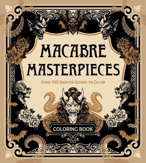 Macabre Masterpieces: Over 100 Sinister Scenes to Color