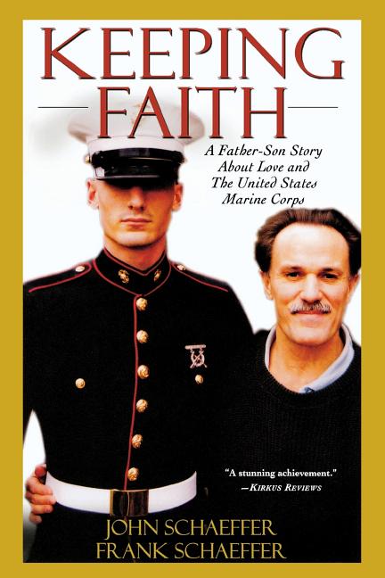 Keeping Faith: A Father-Son Story about Love and the United States Marine Corps