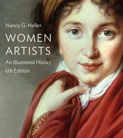 Women Artists: An Illustrated History by Heller, Nancy G.