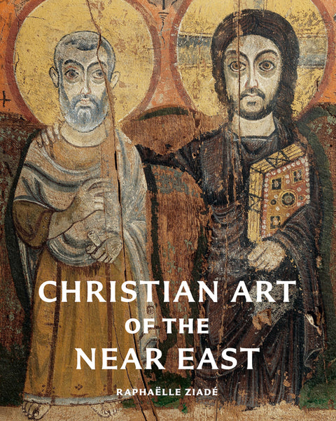 Christian Art of the Near East by ZiadÃ©, RaphaÃ«lle