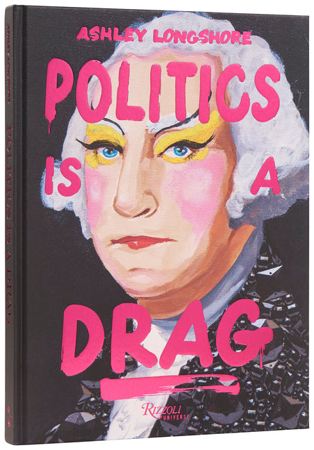 Politics Is a Drag by Longshore, Ashley