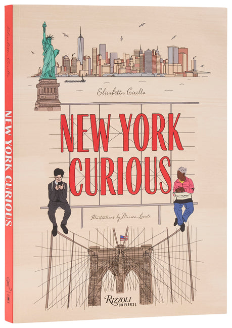 New York Curious: Where to Eat, Stay, and Explore: An Insiders Guide to the City