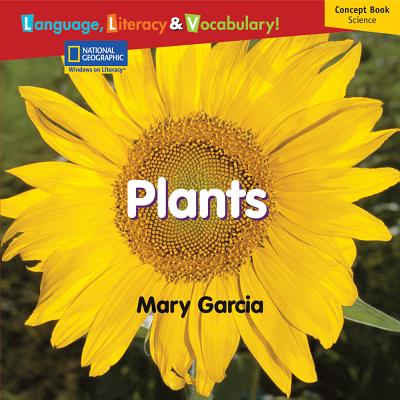 Windows on Literacy Language, Literacy & Vocabulary Emergent (Science): Plants by National Geographic Learning