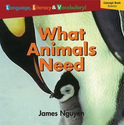 Windows on Literacy Language, Literacy & Vocabulary Emergent (Science): What Animals Need by National Geographic Learning