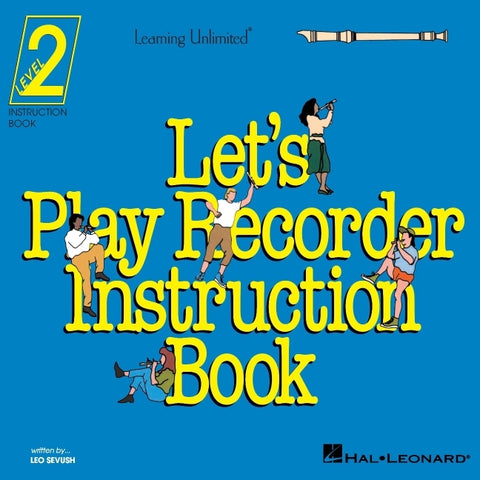 Let's Play Recorder Instruction Book 2: Student Book 2 by Sevush, Leo