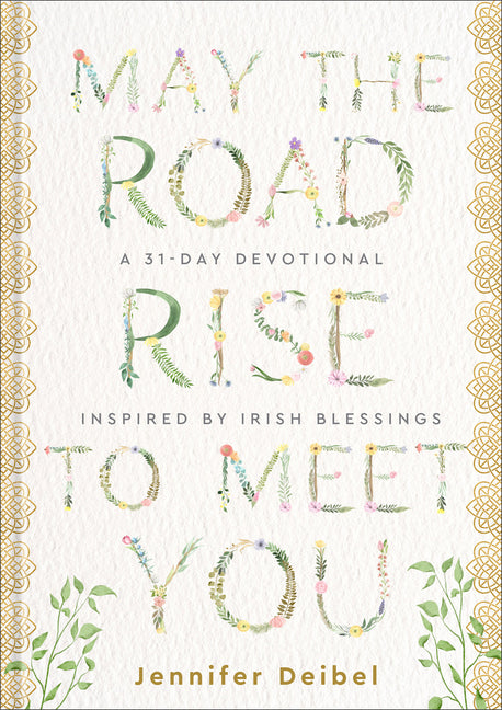 May the Road Rise to Meet You: A 31-Day Devotional Inspired by Irish Blessings