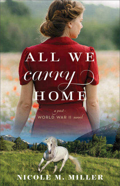 All We Carry Home: A Post-World War II Novel by Miller, Nicole M.