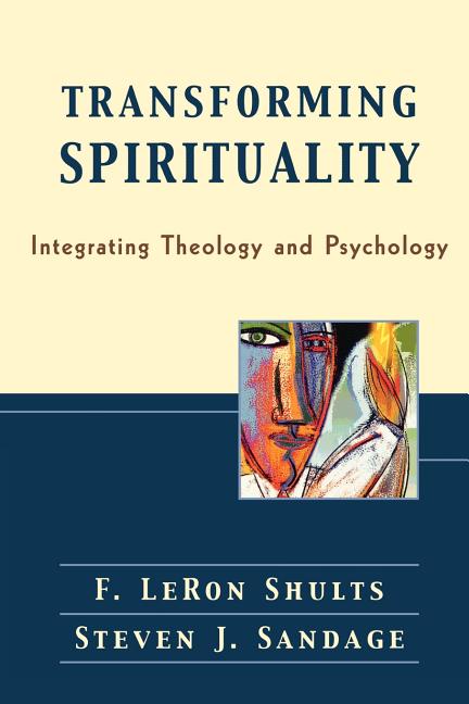 Transforming Spirituality: Integrating Theology and Psychology