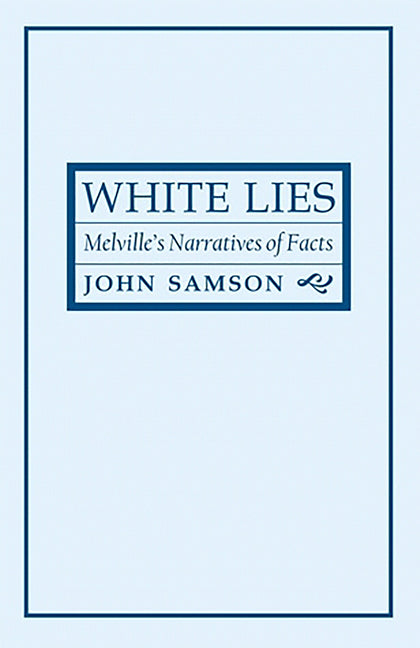 White Lies: Melville's Narratives of Facts