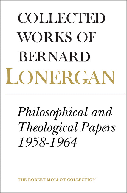 Philosophical and Theological Papers, 1958-1964: Volume 6 by Lonergan, Bernard
