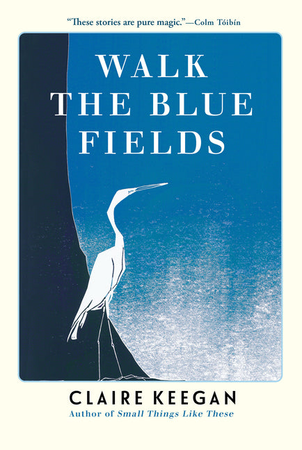 Walk the Blue Fields by Keegan, Claire