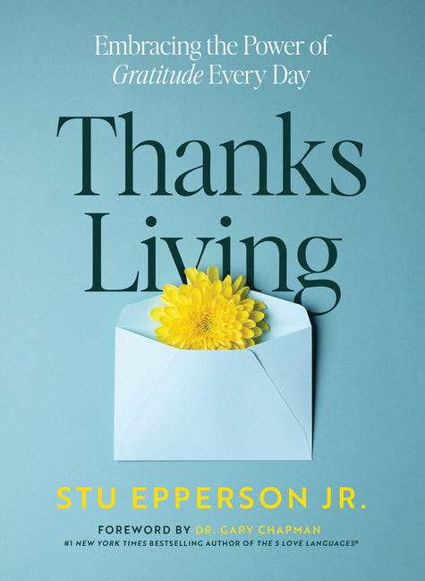 Thanks-Living: Embracing the Power of Gratitude Every Day by Epperson, Stu