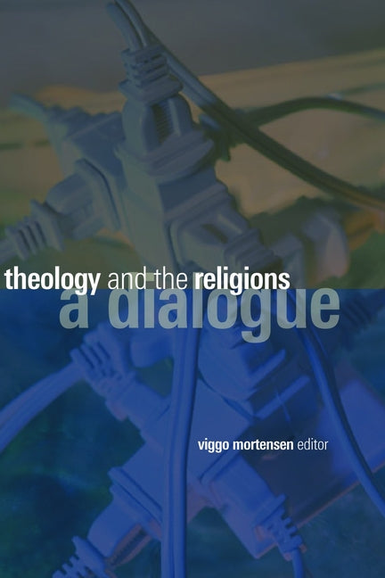 Theology and the Religions: A Dialogue
