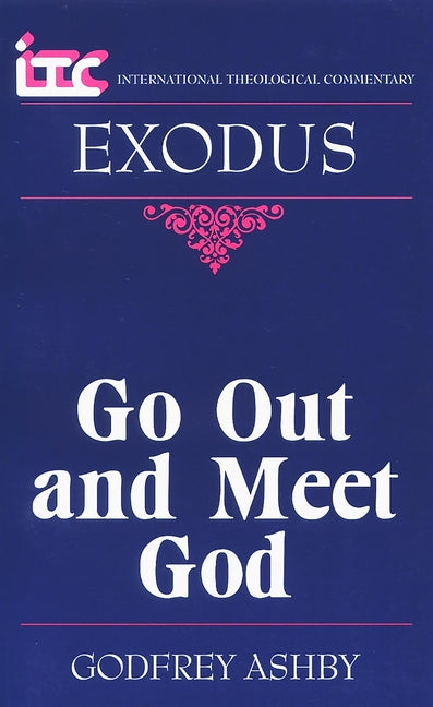 Exodus: Go Out and Meet God by Ashby, Godfrey