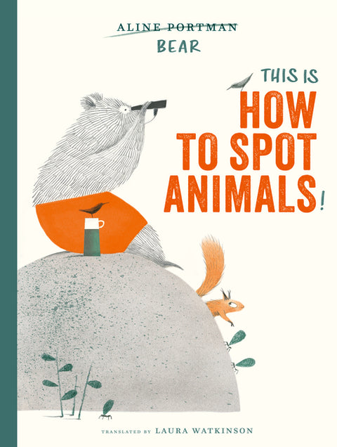 This Is How to Spot Animals! by Portman, Aline