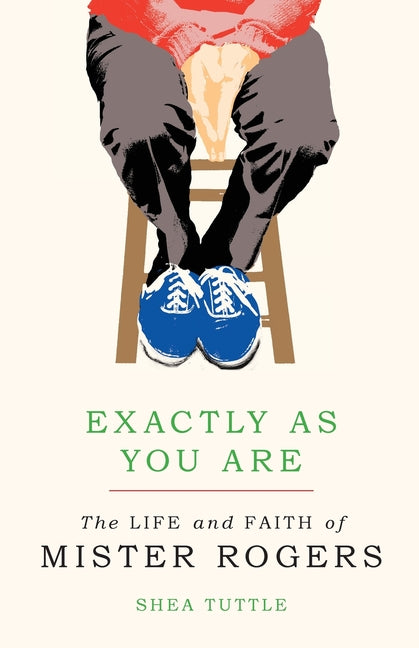Exactly as You Are: The Life and Faith of Mister Rogers