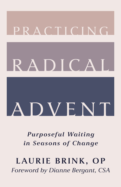 Practicing Radical Advent: Purposeful Waiting in Seasons of Change