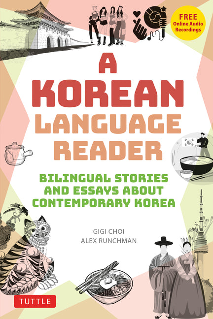 A Korean Language Reader: Bilingual Stories and Essays about Contemporary Korea (in Korean and English with Free Online Audio) by Choi, Gigi