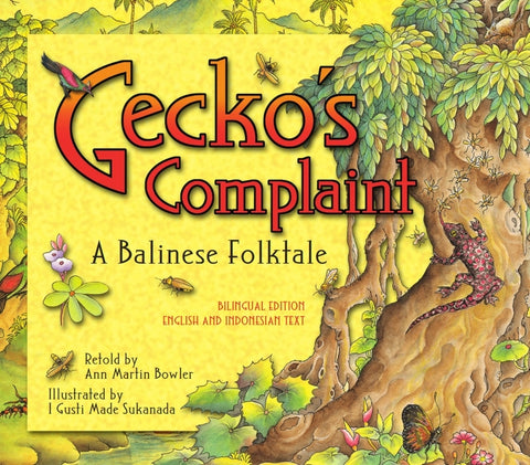 Gecko's Complaint: A Balinese Folktale (Bilingual Edition - English and Indonesian Text) by Bowler, Ann Martin