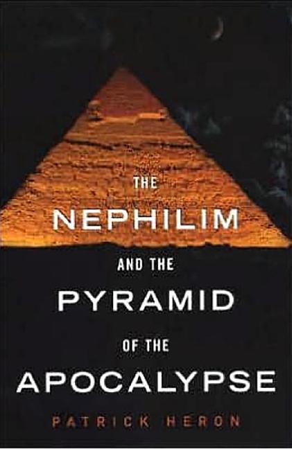 The Nephilim and Pyramid of Apocalypse by Heron, Patrick