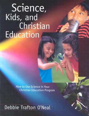 Science Kids Christian Educati by O'Neal, Debbie Trafton