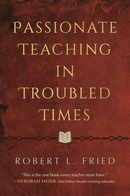 Passionate Teaching in Troubled Times: A Practical Guide