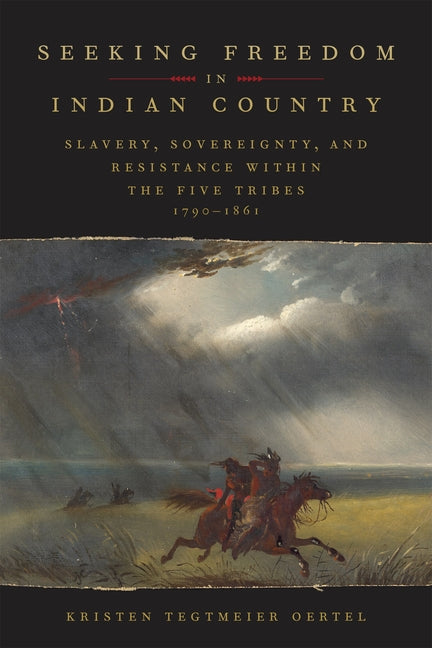 Seeking Freedom in Indian Country: Slavery, Sovereignty, and Resistance Within the Five Tribes, 1790-1861