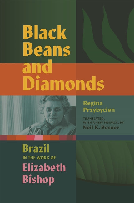 Black Beans and Diamonds: Brazil in the Work of Elizabeth Bishop