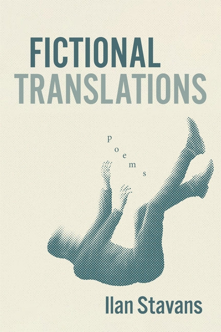 Fictional Translations: Poems by Stavans, Ilan