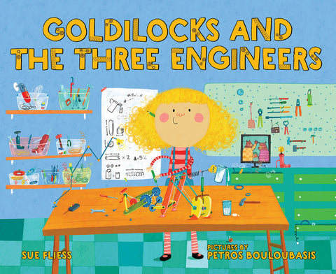 Goldilocks and the Three Engineers by Fliess, Sue