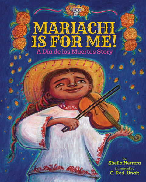 Mariachi Is for Me!: A Día de Los Muertos Story