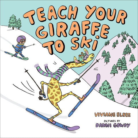 Teach Your Giraffe to Ski by Elbee, Viviane