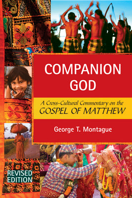 Companion God: A Cross-Cultural Commentary on the Gospel of Matthew (Revised Edition) by Montague, George T.