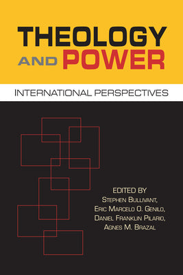 Theology and Power: International Perspectives by Bullivant, Stephen