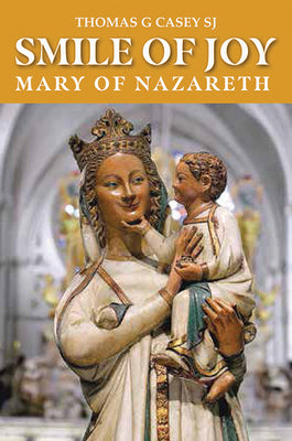 Smile of Joy: Mary of Nazareth by Casey, Thomas G.