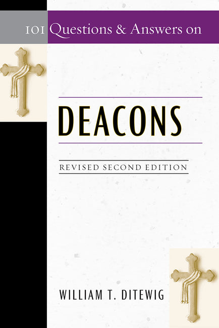 101 Questions & Answers on Deacons: Revised Second Edition by Ditewig, William