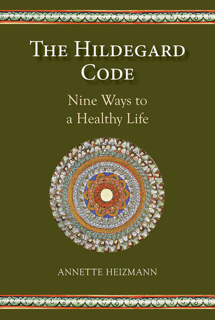 The Hildegard Code: Nine Ways to a Healthy Life by Heizmann, Annette