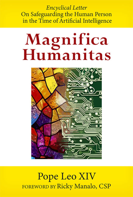 Magnifica Humanitas: On Safeguarding the Human Person in the Time of Artificial Intelligence by Manalo, Ricky