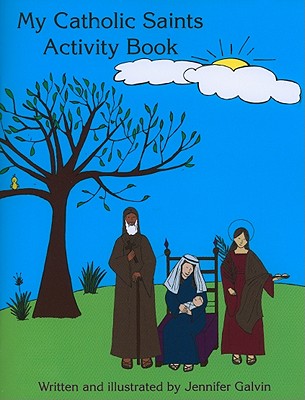 My Catholic Saints Activity Book: Reproducible Sheets for Home and School by Galvin, Jennifer