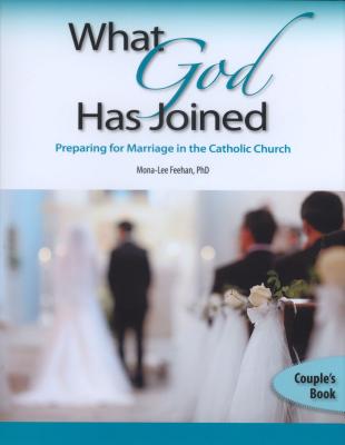 What God Has Joined, Couple's Book: Preparing for Marriage in the Catholic Church by Feehan, Mona-Lee