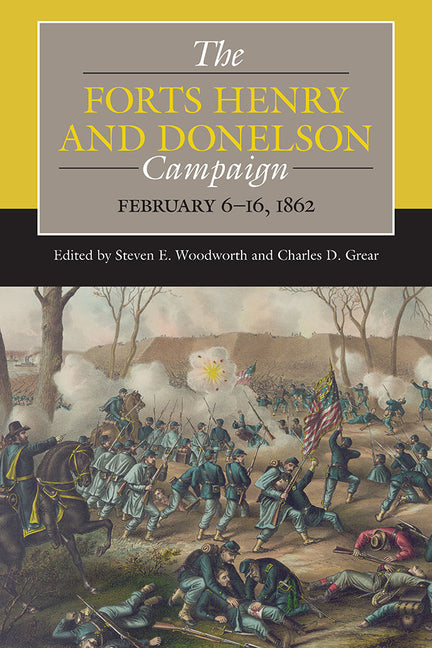 The Forts Henry and Donelson Campaign: February 6-16, 1862