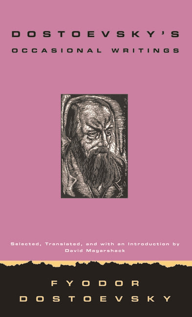 Dostoevsky's Occasional Writings by Dostoevsky, Fyodor