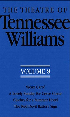 The Theatre of Tennessee Williams Volume 8: Vieux Carre/A Lovely Sunday for Creve Coeur/Clothes for a Summer Hotel/The Red Devil Battery Sign