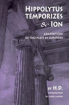 Hippolytus Temporizes & Ion: Adaptations of Two Plays by Euripides by Doolittle, Hilda