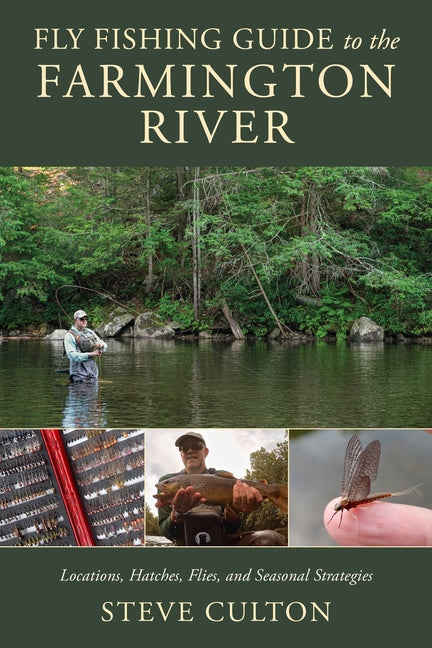 Fly Fishing Guide to the Farmington River: Locations, Hatches, Flies, and Seasonal Strategies