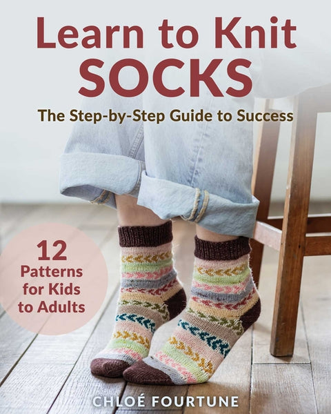 Learn to Knit Socks: The Step-By-Step Guide to Success by Fourtune, ChloÃ©