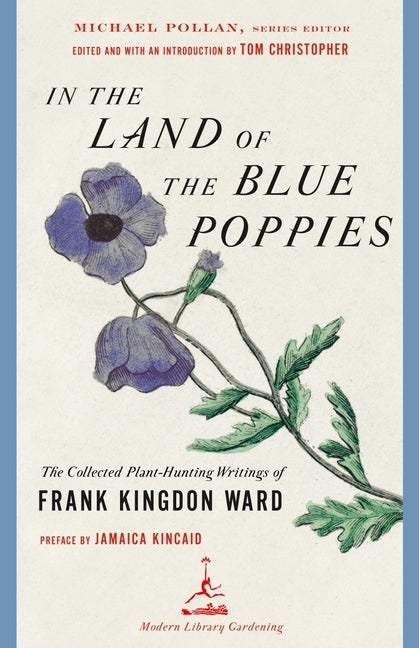 In the Land of the Blue Poppies: The Collected Plant-Hunting Writings of Frank Kingdon Ward by Kingdon Ward, Frank