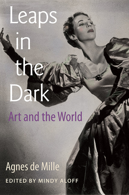 Leaps in the Dark: Art and the World by de Mille, Agnes