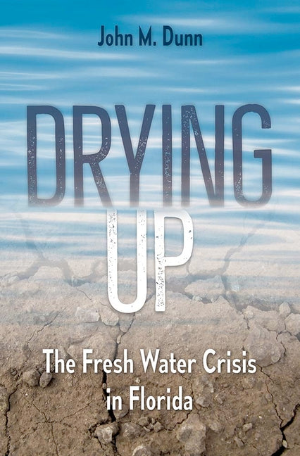 Drying Up: The Fresh Water Crisis in Florida